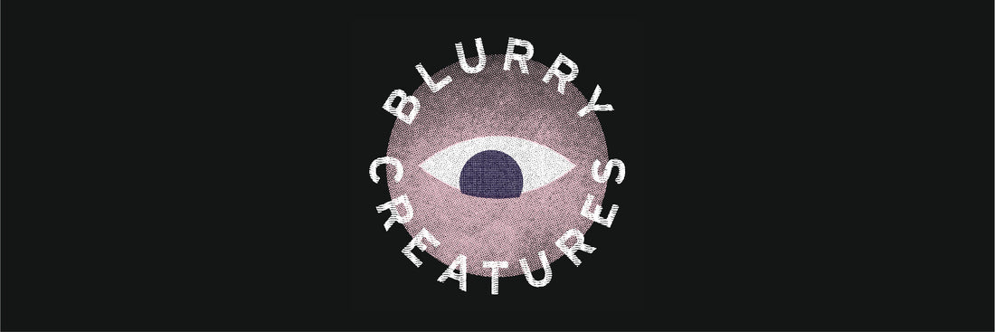 Blurry Creatures Q & A