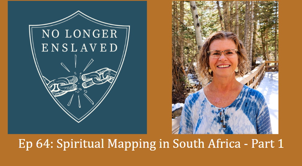 Ep 64: Spiritual Mapping South Africa - Part 1