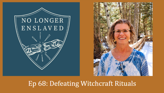 Ep. 68 Defeating Witchcraft Rituals